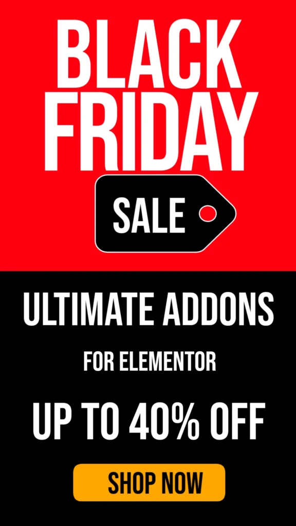 Ultimate Addons for Elementor Black Friday Deal 2025: Save Up to 40% + Bonuses Worth $1,313 FREE!