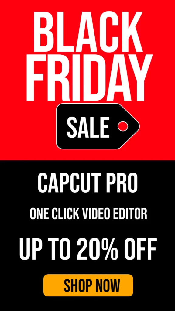 CapCut Pro Black Friday Deal 2025: Save Up to 20% OFF on All Plans!