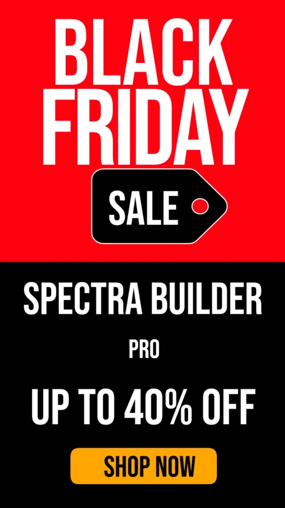 Spectra Builder Black Friday Deal 2025: Save Up to 40% OFF on Premium Page Builder!